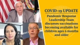 Pandemic Response Leadership Team discusses vaccinations becoming available for children ages 6 months and older