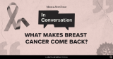 Secondary breast cancer: Why does cancer recur?