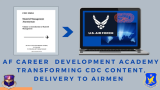 AF Career Development Academy transforming CDC content, delivery to Airmen > Air Education and Training Command > Article Display