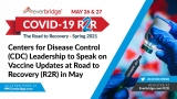 Chief Executive Officer for the CDC Foundation Joins CDC Deputy Director for Infectious Diseases to Speak at Everbridge COVID-19: Road to Recovery (R2R) Executive Summit, May 26-27, 2021 | Business