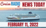 Cruise News Today — February 11, 2022 [VIDEO]
