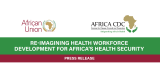 Re-Imagining Health Workforce Development for Africa’s Health Security – Africa CDC