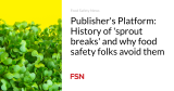 Publisher’s Platform: History of ‘sprout breaks’ and why food safety folks avoid them