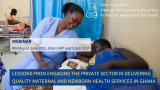 Webinar-Lessons from engaging the private sector in delivering quality maternal and newborn health services in Ghana