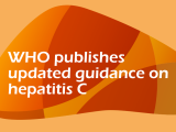 WHO publishes updated guidance on hepatitis C infection – with new recommendations on treatment of adolescents and children, simplified service delivery and diagnostics